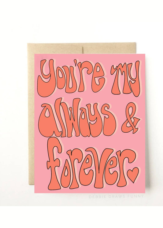 DEBBIE DRAWS FUNNY "You're My Always & Forever" Valentine's Card