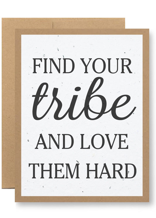 SEEDY CARDS "Find Your Tribe And Love Them Hard" Card